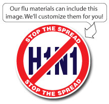 We can customize our flu materials for you.